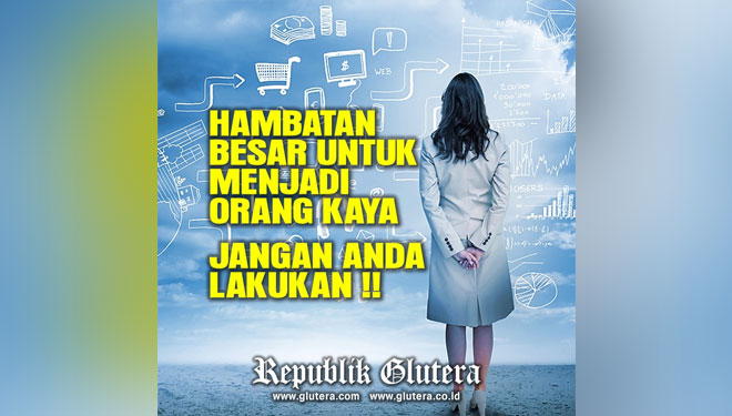 11 Hambatan Besar untuk Jadi Orang Kaya