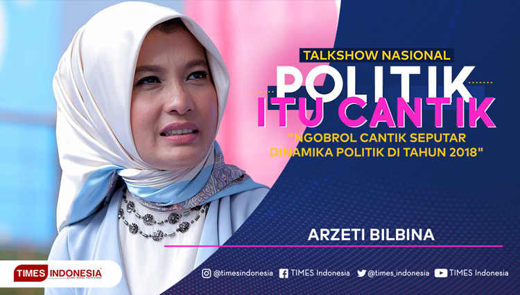 Arzeti Bilbina salah satu pengisi Talk Show 'Politik itu Cantik' yang digelar oleh TIMES Indonesia dan IJTI Pengda Jawa Timur di Ballroom Hotel Ijen Suites, Kota Malang, Sabtu (27/1/2018) (GRAFIS: TIMES Indonesia)
