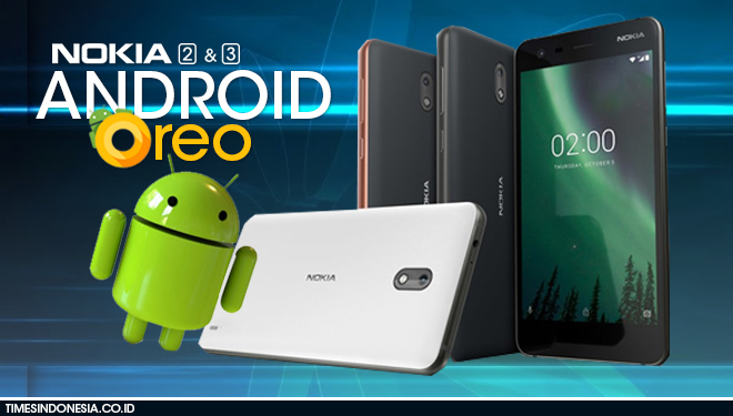 Nokia 3 dan Nokia 2 akan merasakan Android Oreo (FOTO: Istimewa)