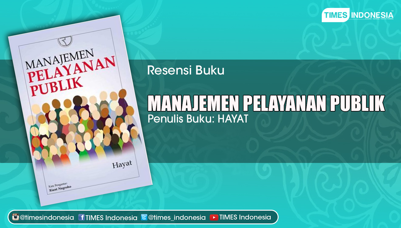 Manajemen Pelayanan Publik TIMES Indonesia Manajemen Pelayanan Publik TIMES Indonesia