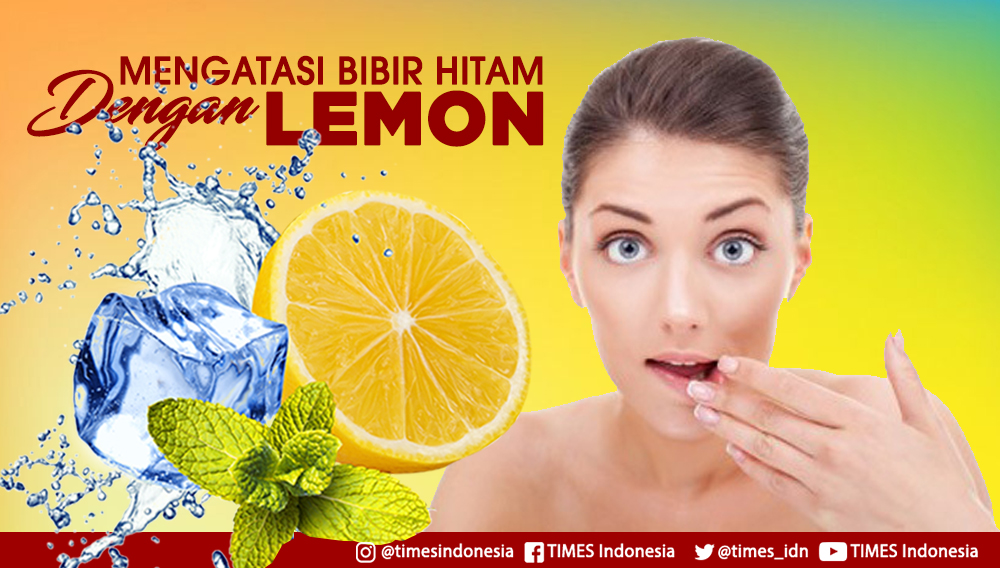 Tips mengatasi bibir Hitam dengan Lemon (Ilustrasi - TIMES Indonesia)