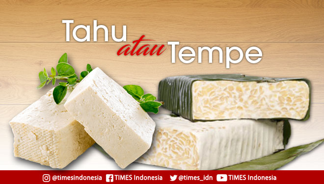 Tahu Vs Tempe Mana Lebih Unggul Times Indonesia