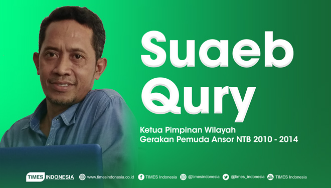 Suaeb Qury, Ketua Pimpinan Wilayah Gerakan Pemudan Ansor NU NTB 2010-2014. (GRAFIS: TIMES Indonesia)