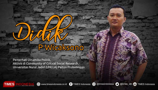Didik P Wicaksono, Pemerhati Dinamika Politik. Aktivis di Community of Critical Social Research Universitas Nurul Jadid (UNUJA) Paiton Probolinggo. 