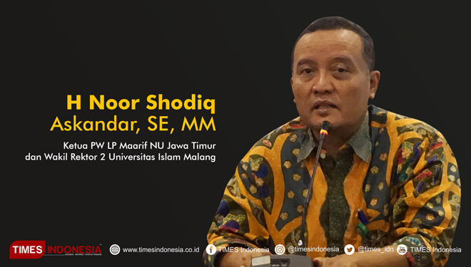 Noor Shodiq Askandar, Ketua PW LP Maarif NU Jawa Timur dan Wakil Rektor 2 Universitas Islam Malang. (Grafis: TIMES Indonesia)