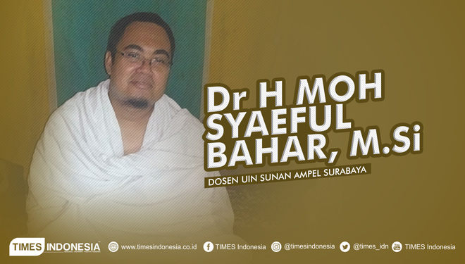 Dr H Moh Syaeful Bahar, M.Si, Dosen UIN Sunan Ampel Surabaya. (Grafis: Dena/TIMES Indonesia)