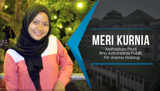 Meri Kurnia (Mahasiswa Prodi Ilmu Administrasi Publik, FIA Unisma Malang).