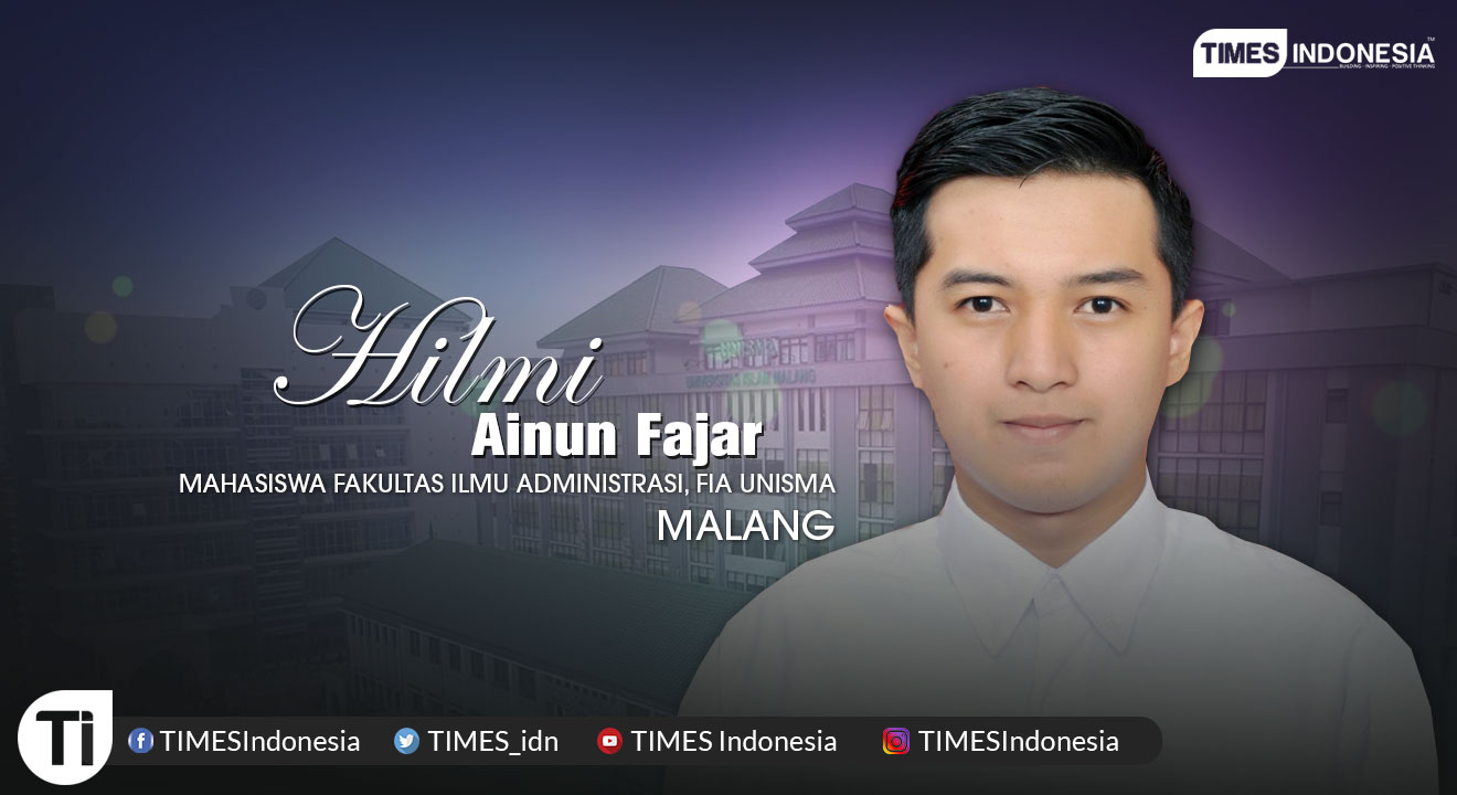 Hilmi Ainul Fajar, Mahasiswa Prodi Ilmu Administrasi Publik, Fakultas Ilmu Administrasi (FIA), Universitas Islam Malang (Unisma).
