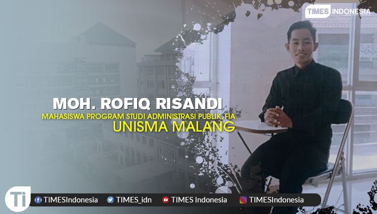 Moh. Rofiq Risandi, Mahasiswa Program Studi Administrasi Publik, Fakultas Ilmu Administrasi (FIA), Universitas Islam Malang (Unisma)