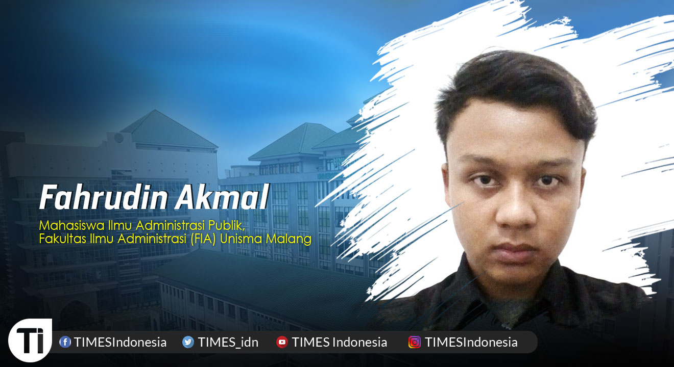 Fahrudin Akmal, Mahasiswa Ilmu Administrasi Publik, Fakultas Ilmu Administrasi (FIA), Universitas Islam Malang (Unisma).