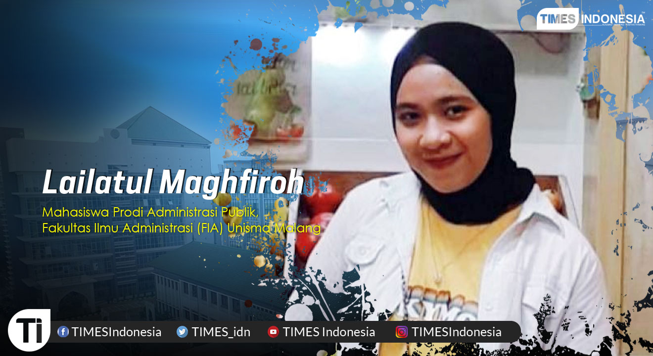 Lailatul Maghfiroh, Mahasiswa Prodi Administrasi Publik, Fakultas Ilmu Administrasi (FIA), Universitas Islam Malang (UNISMA).