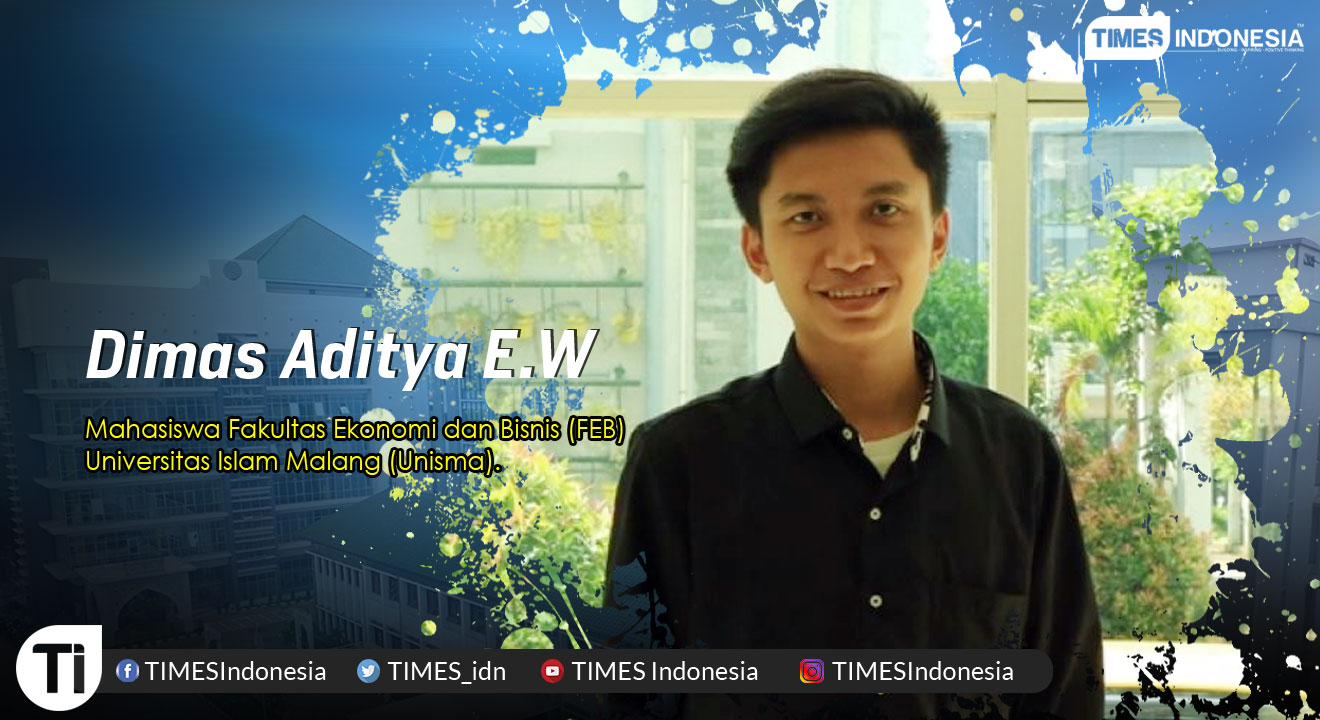 Dimas Aditya E.W, Mahasiswa Fakultas Ekonomi dan Bisnis (FEB), Universitas Islam Malang (Unisma).