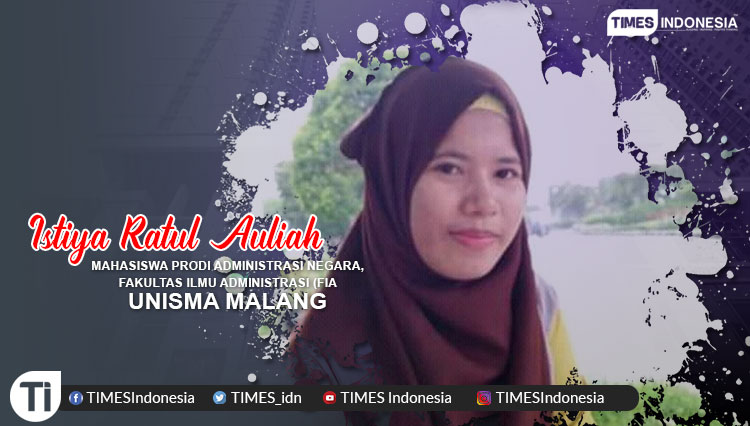 Istiya Ratul Auliah, Mahasiswa Prodi Administrasi Negara, Fakultas Ilmu Administrasi (FIA), Universitas Islam Malang (UNISMA)