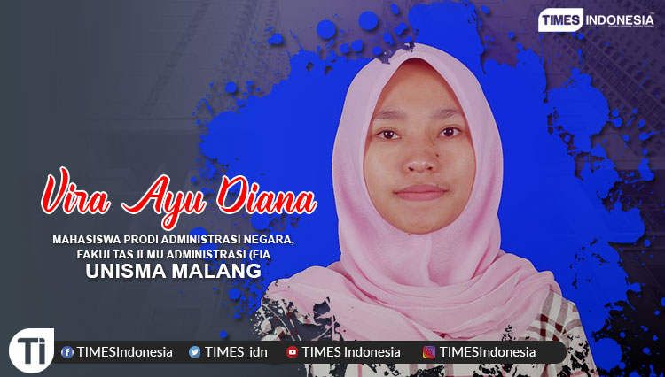 Vira Ayu Diana, Mahasiswa Prodi Administrasi Negara, Fakultas Ilmu Administrasi (FIA), Universitas Islam Malang (UNISMA)