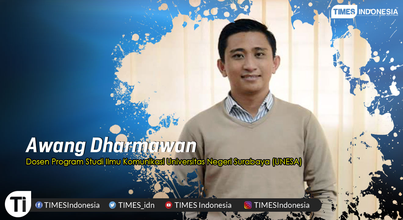 Awang Dharmawan (Dosen Prodi Ilmu Komunikasi Universitas Negeri Surabaya dan Penggiat Forum Kajian Sosial “Merawat Akal Sehat”)