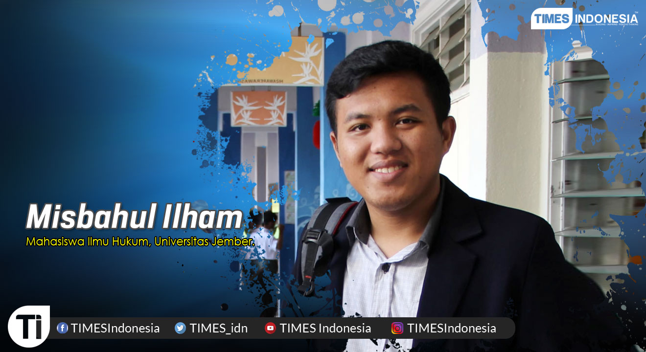 Misbahul Ilham, Mahasiswa Ilmu Hukum, Universitas Jember. (Grafis: TIMES Indonesia)