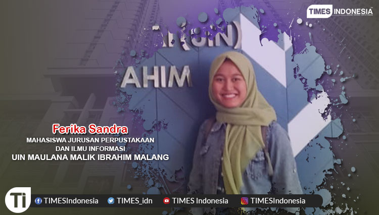 Ferika Sandra, Mahasiswa Jurusan Perpustakaan dan Ilmu Informasi UIN Maulana Malik Ibrahim.