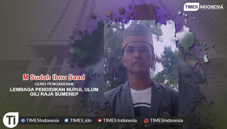 M Sudah Ibnu Saad, Guru Pengabdian di Lembaga Pendidikan Nurul Ulum Gili Raja Sumenep.