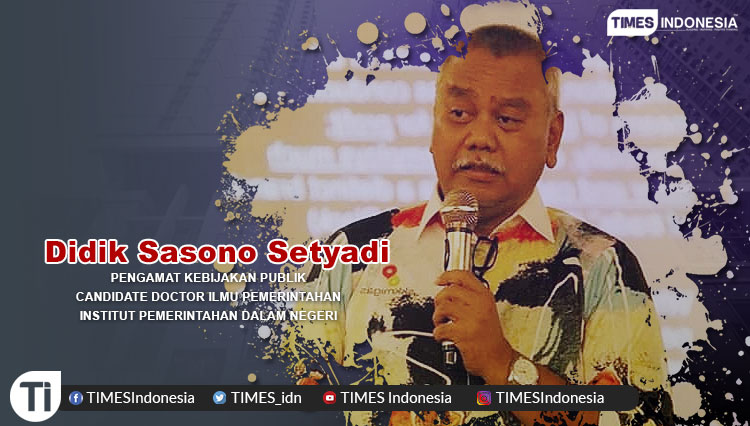 Didik Sasono Setyadi, Pengamat Kebijakan Publik dan Candidate Doktor Ilmu Pemerintahan di Institut Pemerintahan Dalam Negeri.