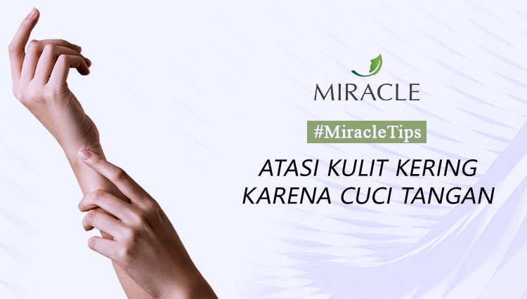 Tips mengatasi kulit kering usai mencuci tangan dengan sabun. (foto: Miracle Aesthetic Clinic Bali)