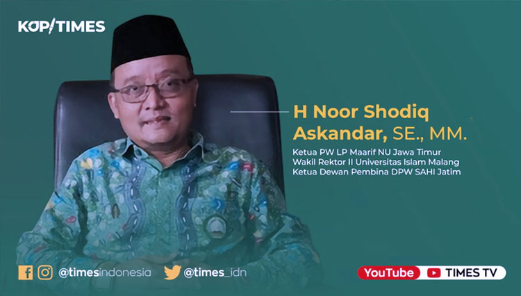 Noor Shodiq Askandar, Ketua PWLP Maarif, NU Jatim Wakil Rektor 2 Unisma Malang (Grafis: TIMES Indonesia)