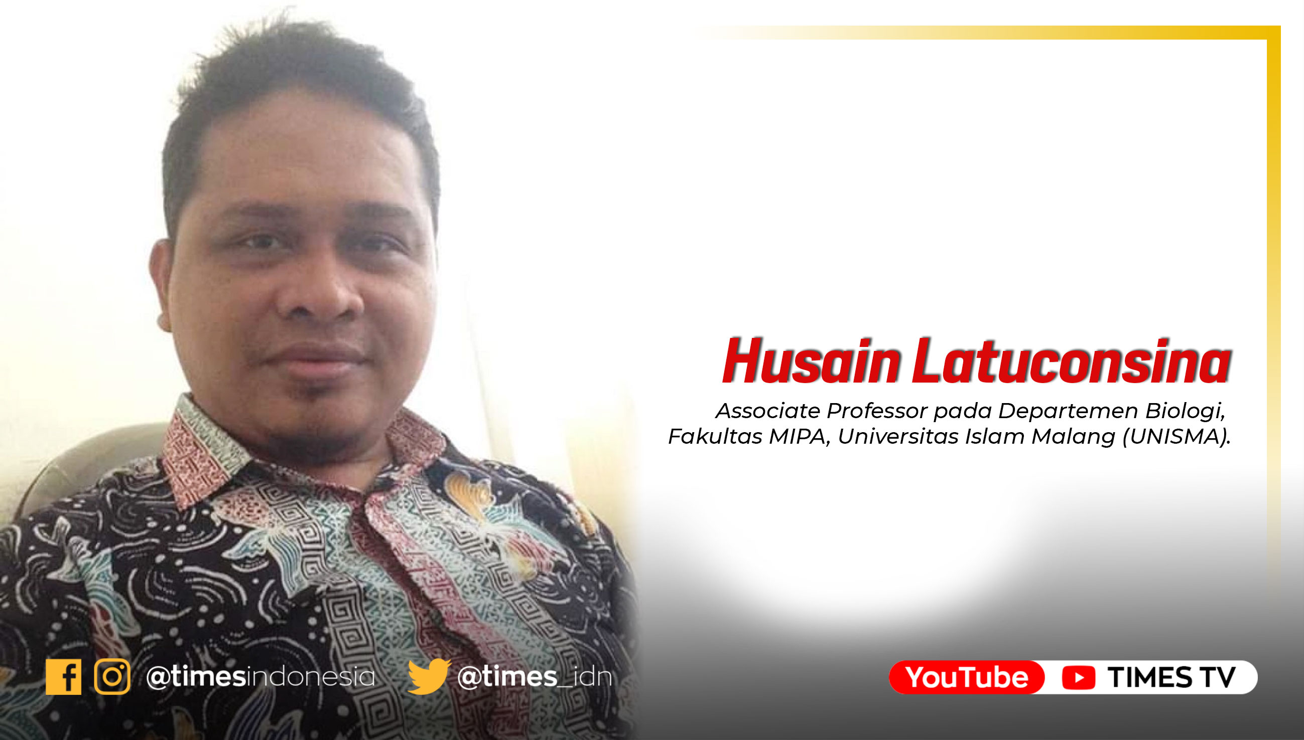 Husain Latuconsina, Associate Professor pada Departemen Biologi, Fakultas MIPA, Universitas Islam Malang (UNISMA).
