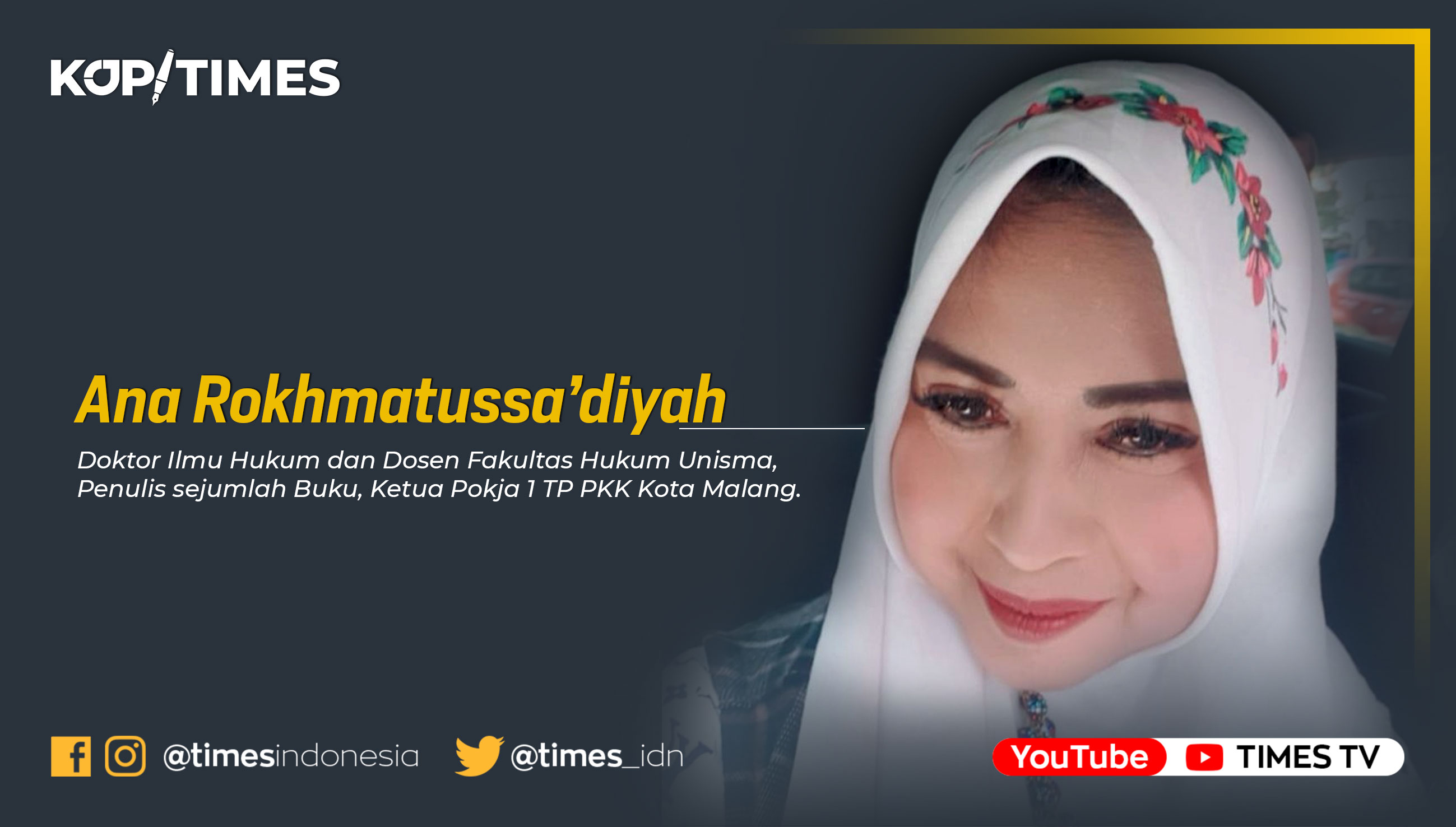 Ana Rokhmatussa’diyah, Doktor Ilmu Hukum dan Dosen Fakultas Hukum Unisma, Penulis sejumlah Buku Ketua Pokja 1 TP PKK Kota Malang.