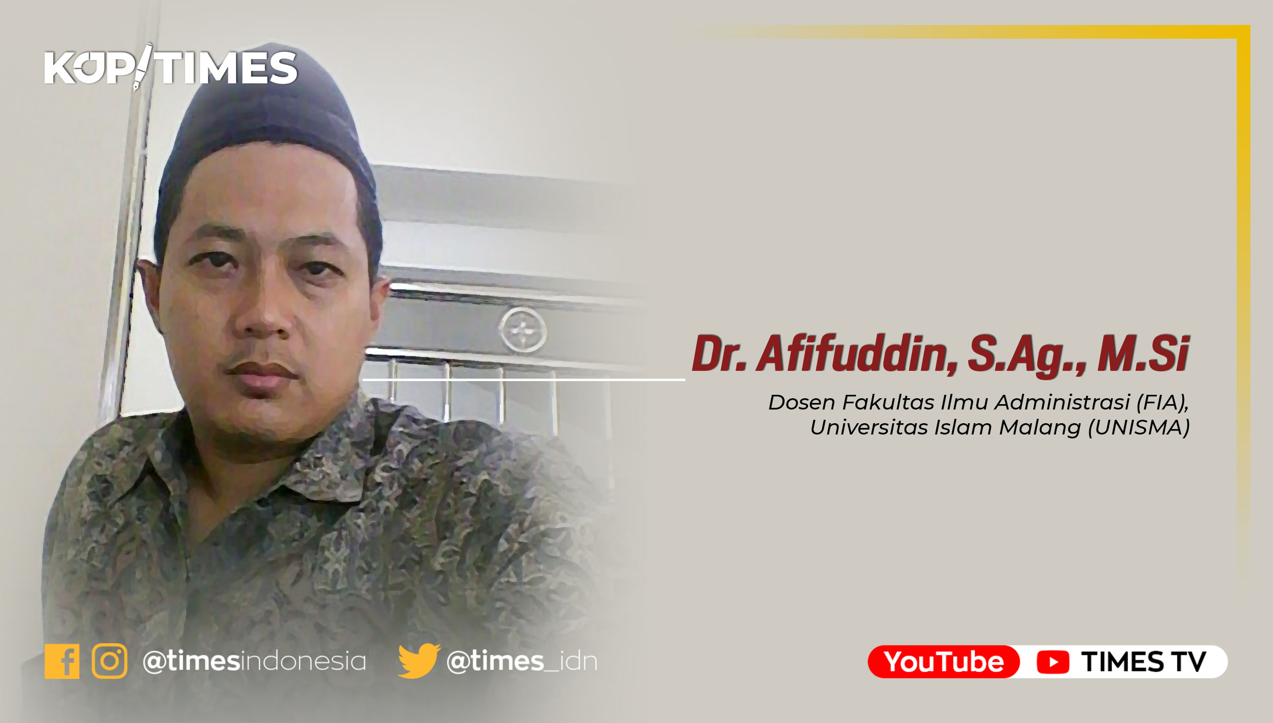 Dr. Afifuddin, S.Ag., M.Si, Dosen Fakultas Ilmu Administrasi (FIA), Universitas Islam Malang (UNISMA)