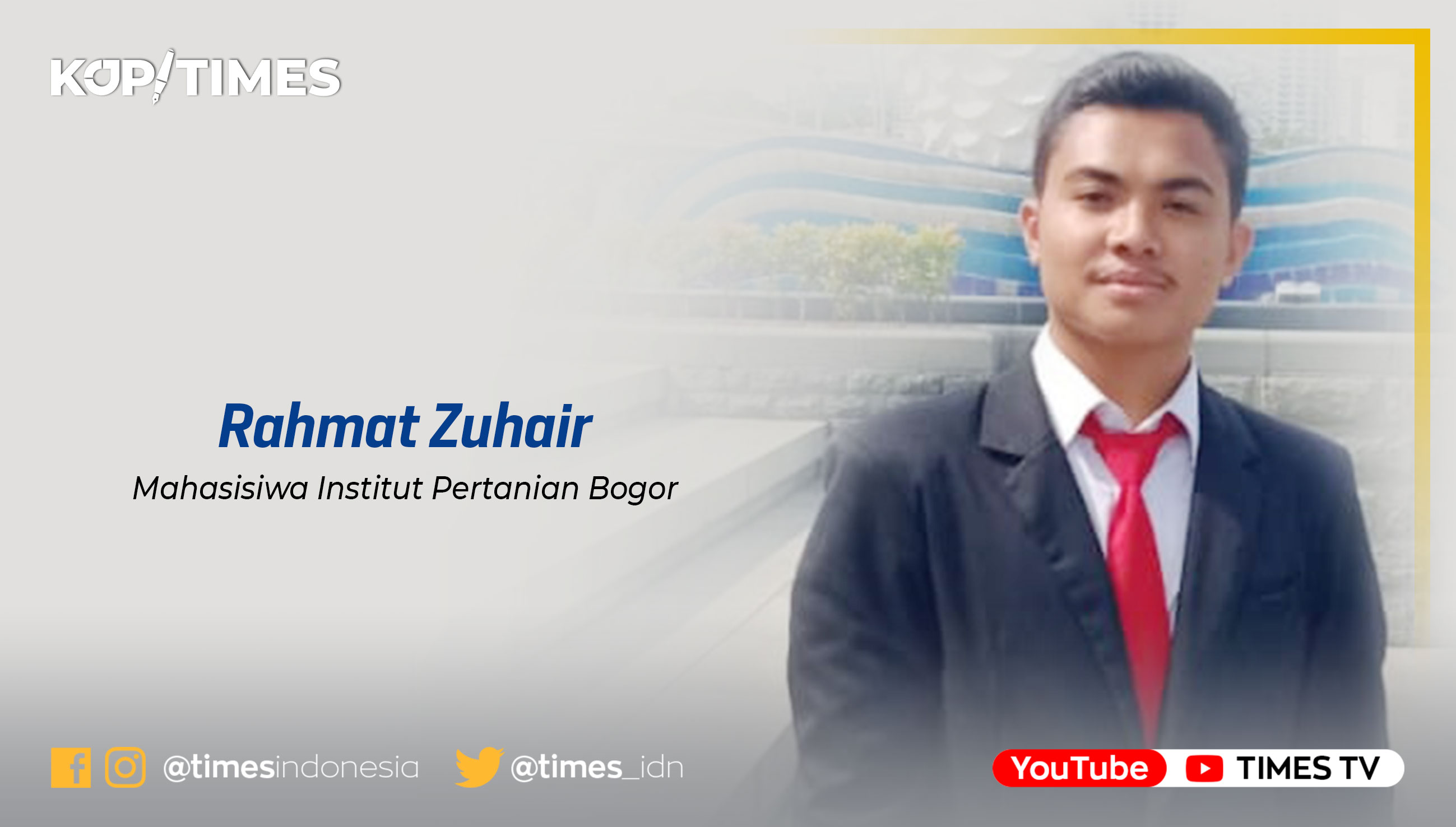 Rahmat Zuhair, Mahasiswa Institut Pertanian Bogor dan Peserta Rumah Kepemimpinan. (Grafis: TIMES Indonesia)