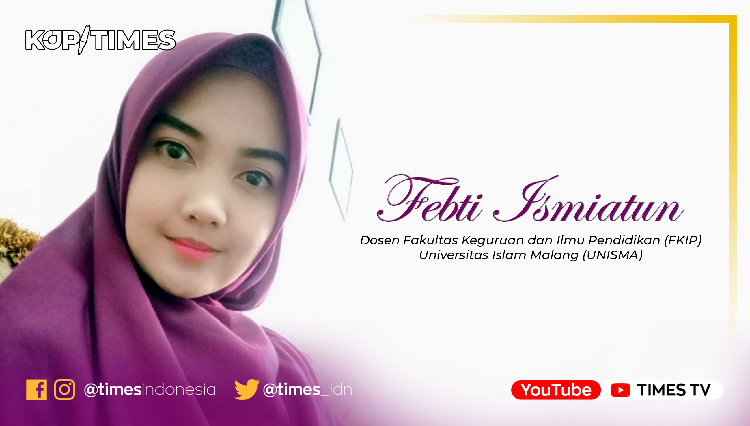 Febti Ismiatun, Dosen Fakultas Keguruan dan Ilmu Pendidikan (FKIP), Universitas Islam Malang (UNISMA).