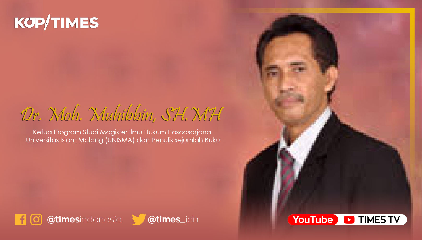 Dr. H. Moh. Muhibbin, SH.MH, Ketua Program Studi Magister Ilmu Hukum, Universitas Islam malang (UNISMA).