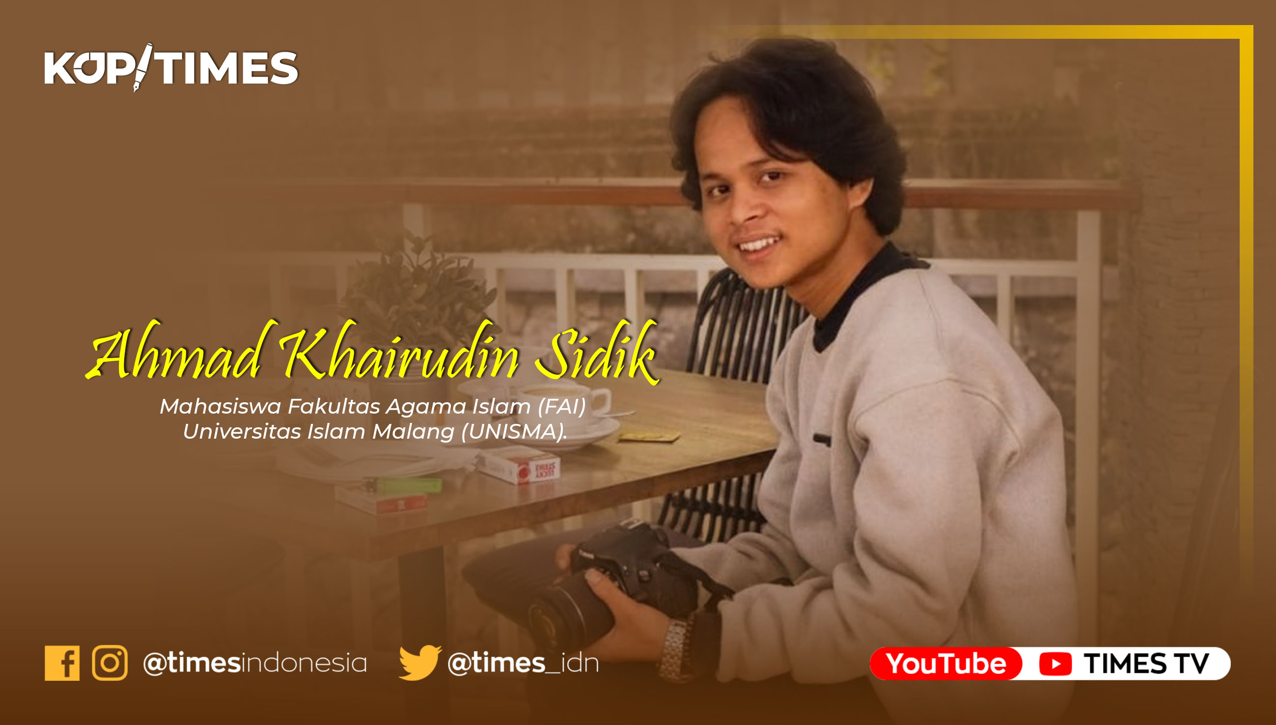 Ahmad Khairudin Sidik, Mahasiswa Fakultas Agama Islam (FAI) Universitas Islam Malang (UNISMA).