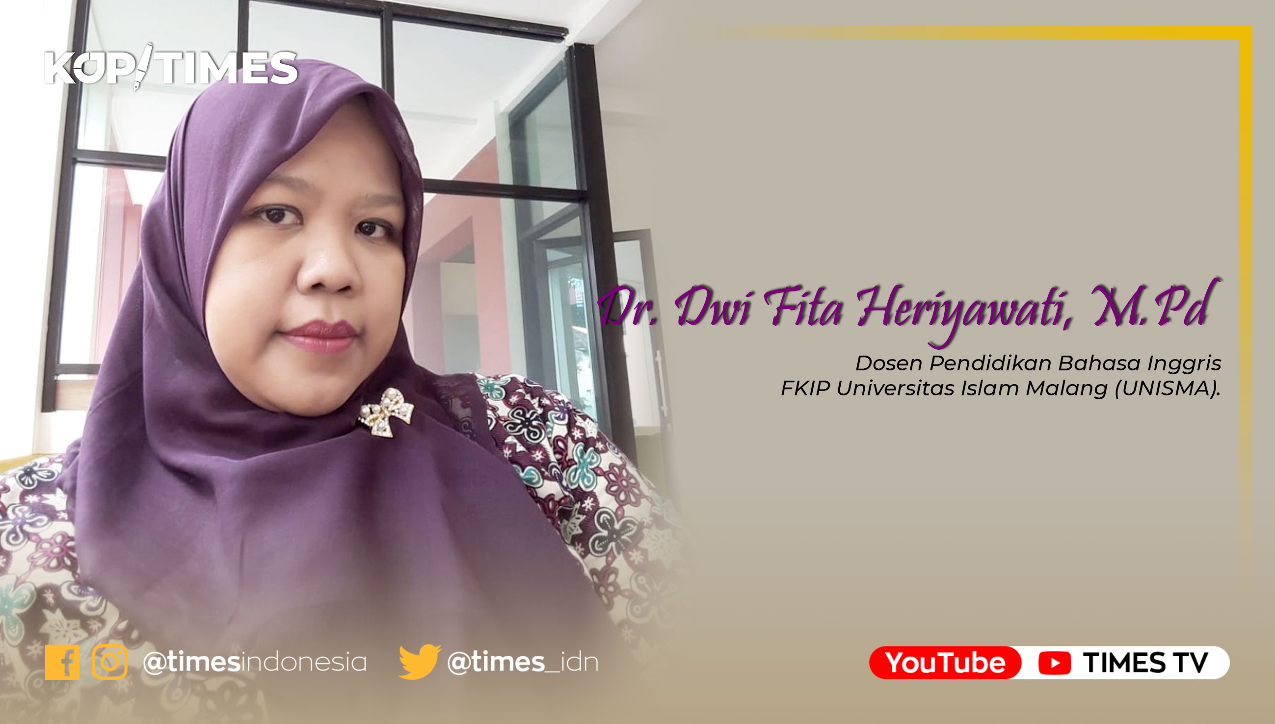 Dr. Dwi Fita Heriyawati, M.Pd, Dosen Pendidikan Bahasa Inggris, FKIP Universitas Islam Malang (UNISMA).