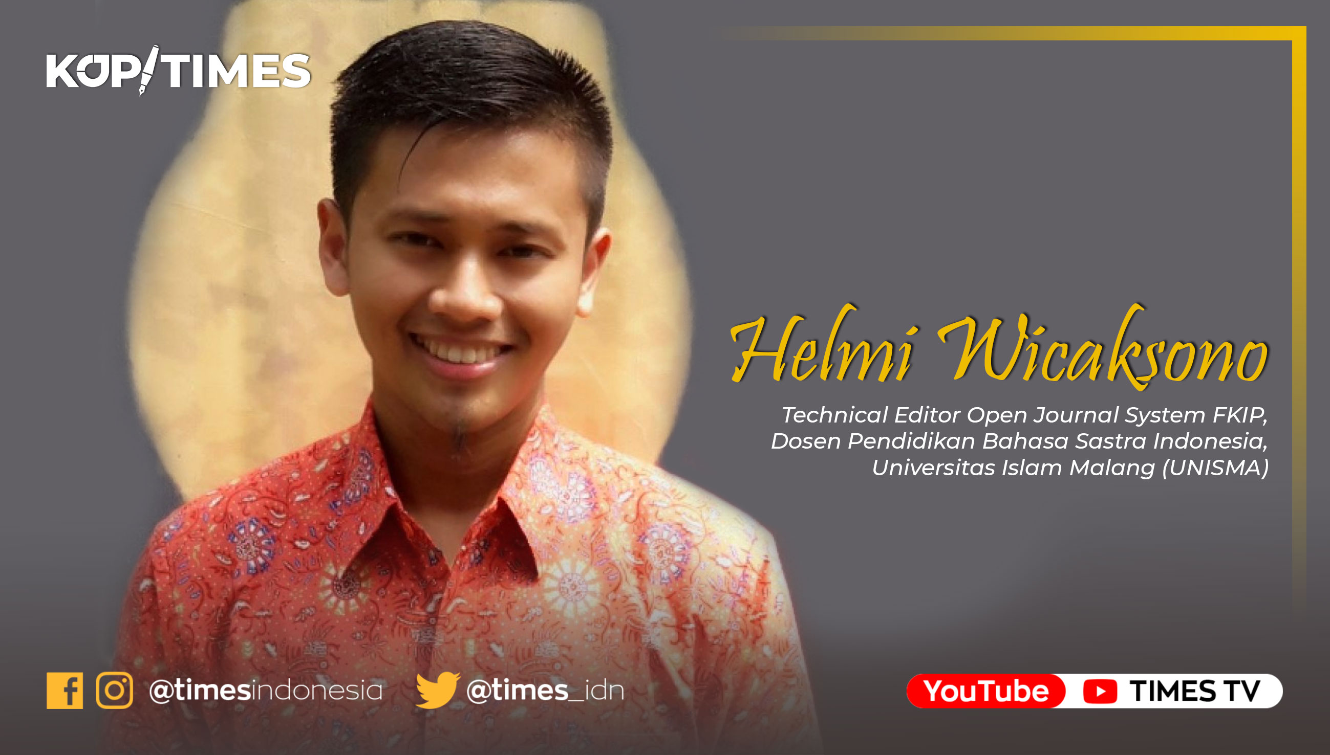 Helmi Wicaksono, Technical Editor Open Journal System FKIP, Dosen Pendidikan Bahasa Sastra Indonesia, Universitas Islam Malang (UNISMA).