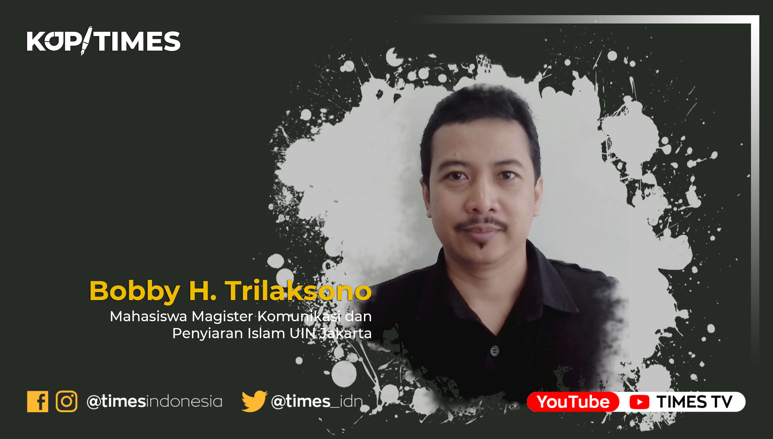 Bobby H. Trilaksono, Mahasiswa Magister Komunikasi dan Penyiaran Islam UIN Jakarta (Grafis: TIMES Indonesia)