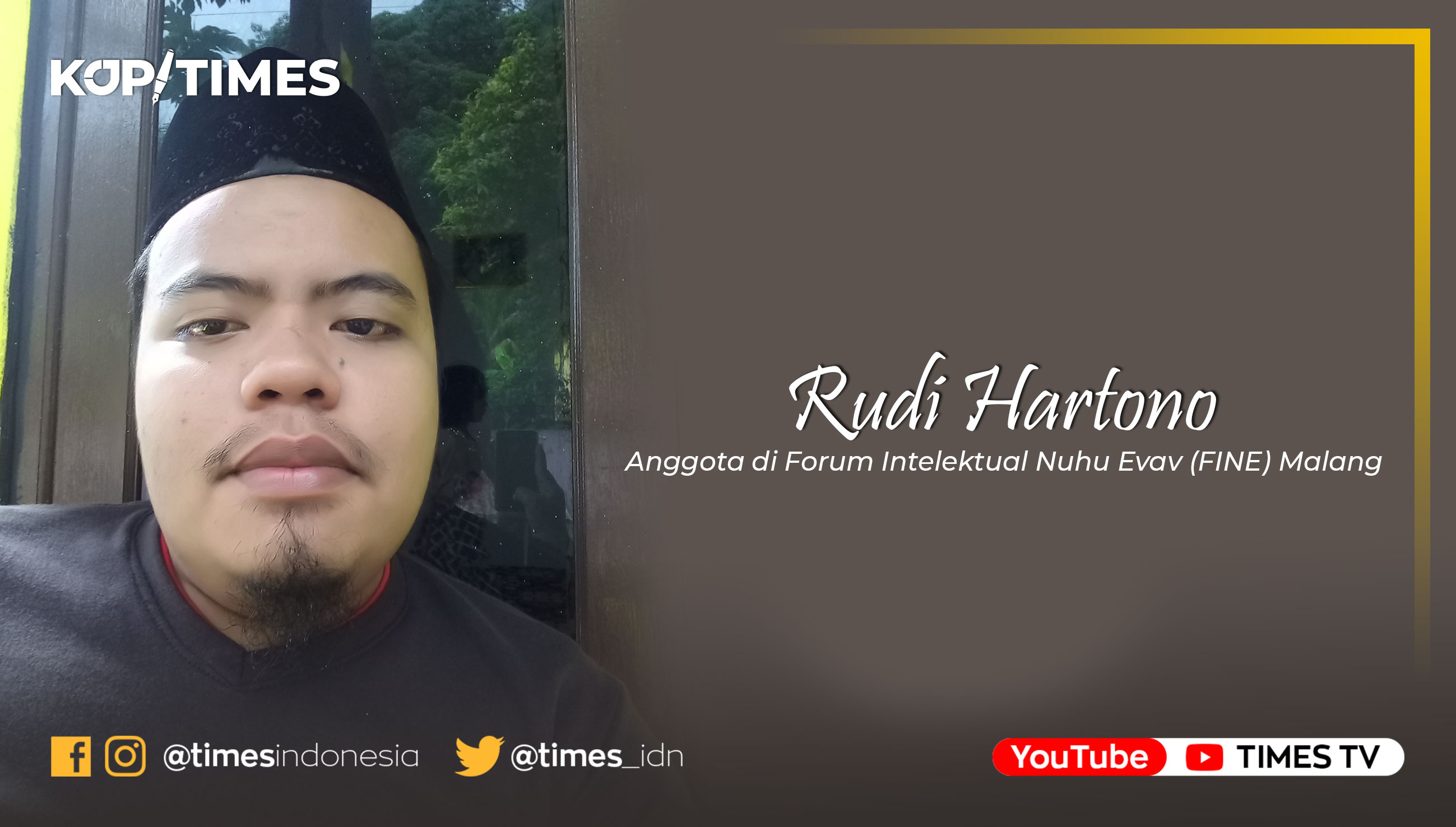 Rudi Hartono, anggota di Forum Intelektual Nuhu Evav (FINE) Malang dan alumni Sekolah Ideologi dan Gerakan Sosial di Intrans Institute Malang.