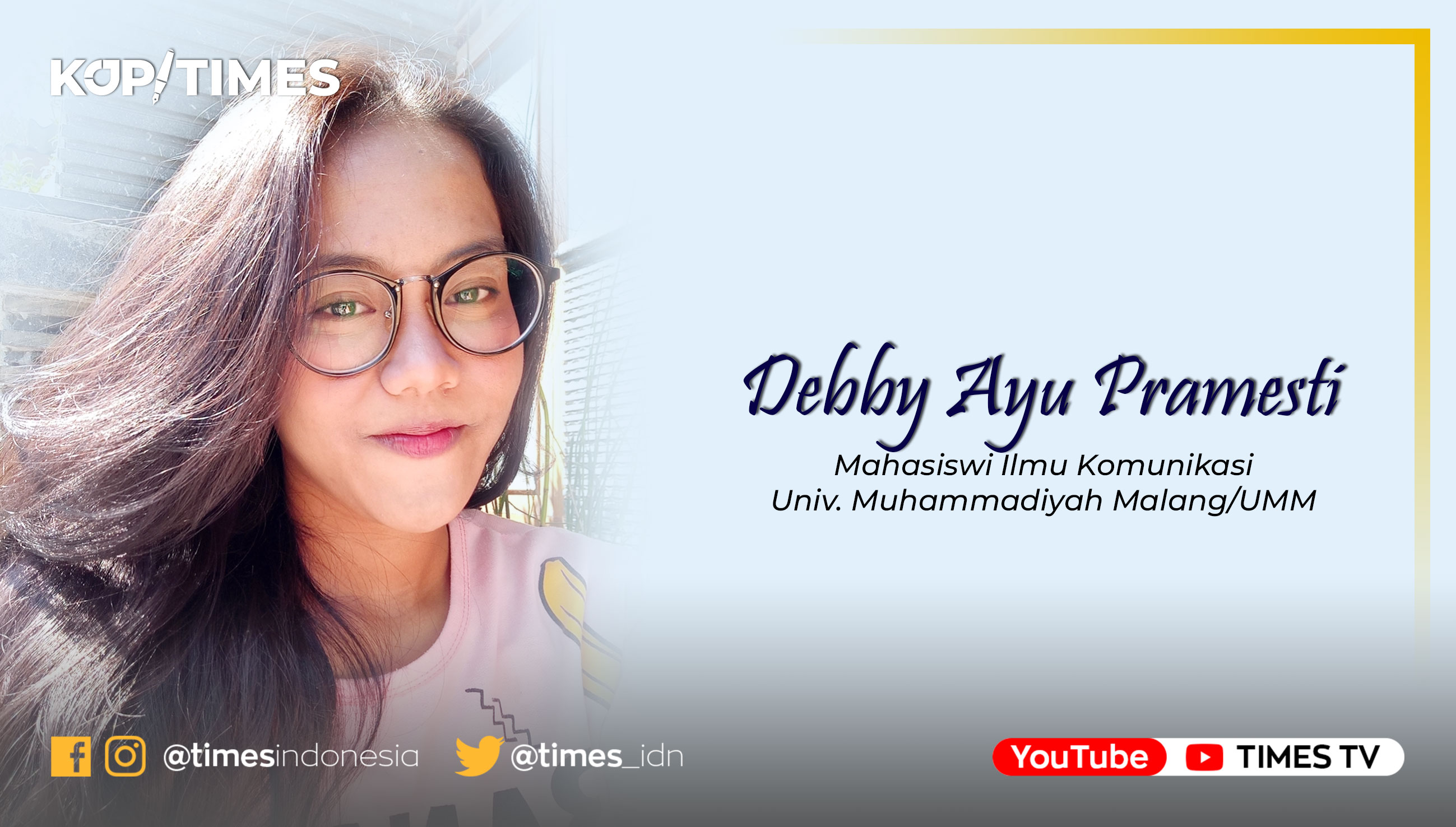 Debby Ayu Pramesti, Mahasiswi Ilmu Komunikasi Universitas Muhammadiyah Malang (UMM). (Grafis: TIMES INdonesia)