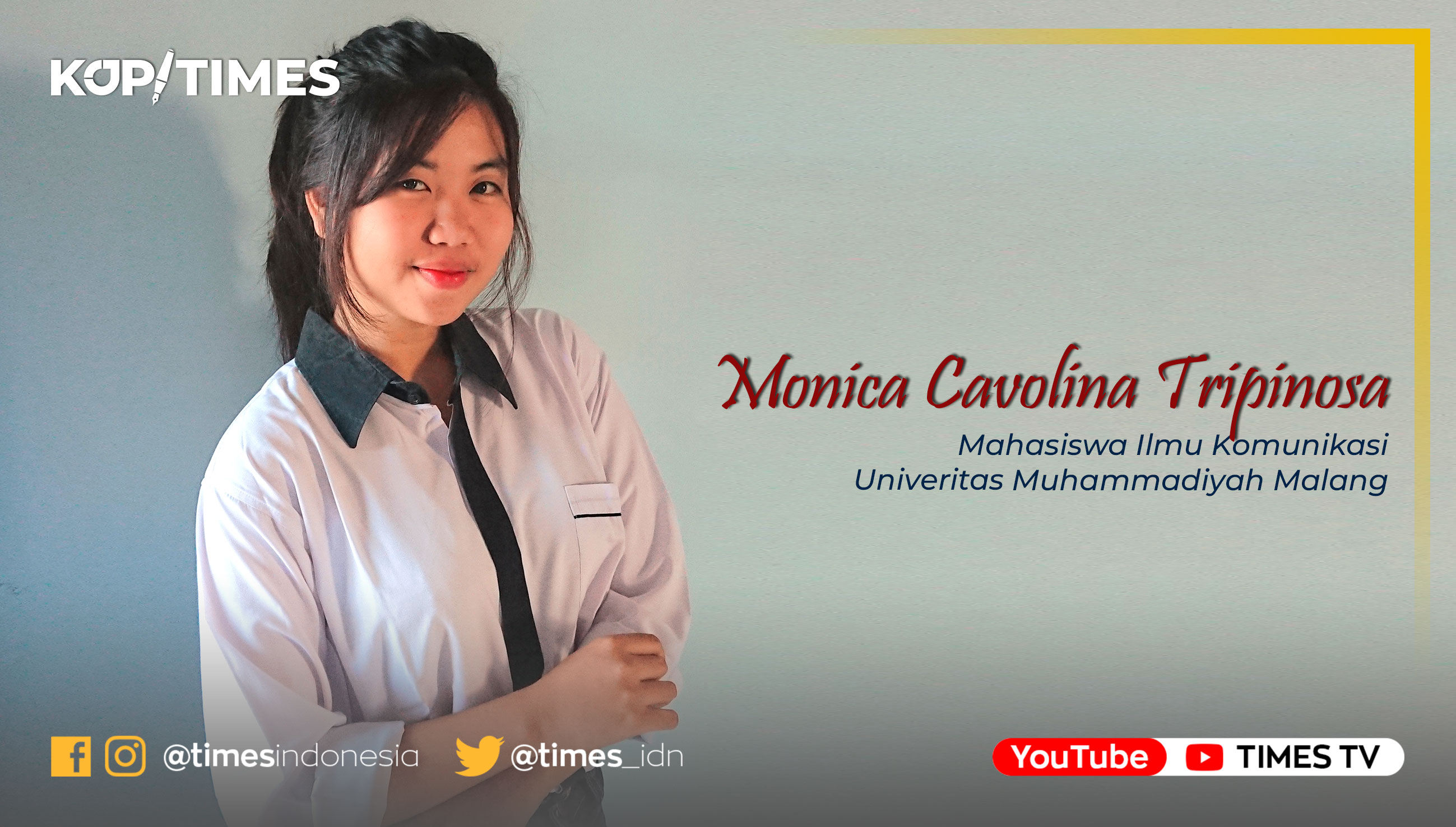 Monica Cavolina Tripinosa, Mahasiswa Ilmu Komunikasi Univeritas Muhammadiyah Malang. (Grafis: TIMES Indonesia)