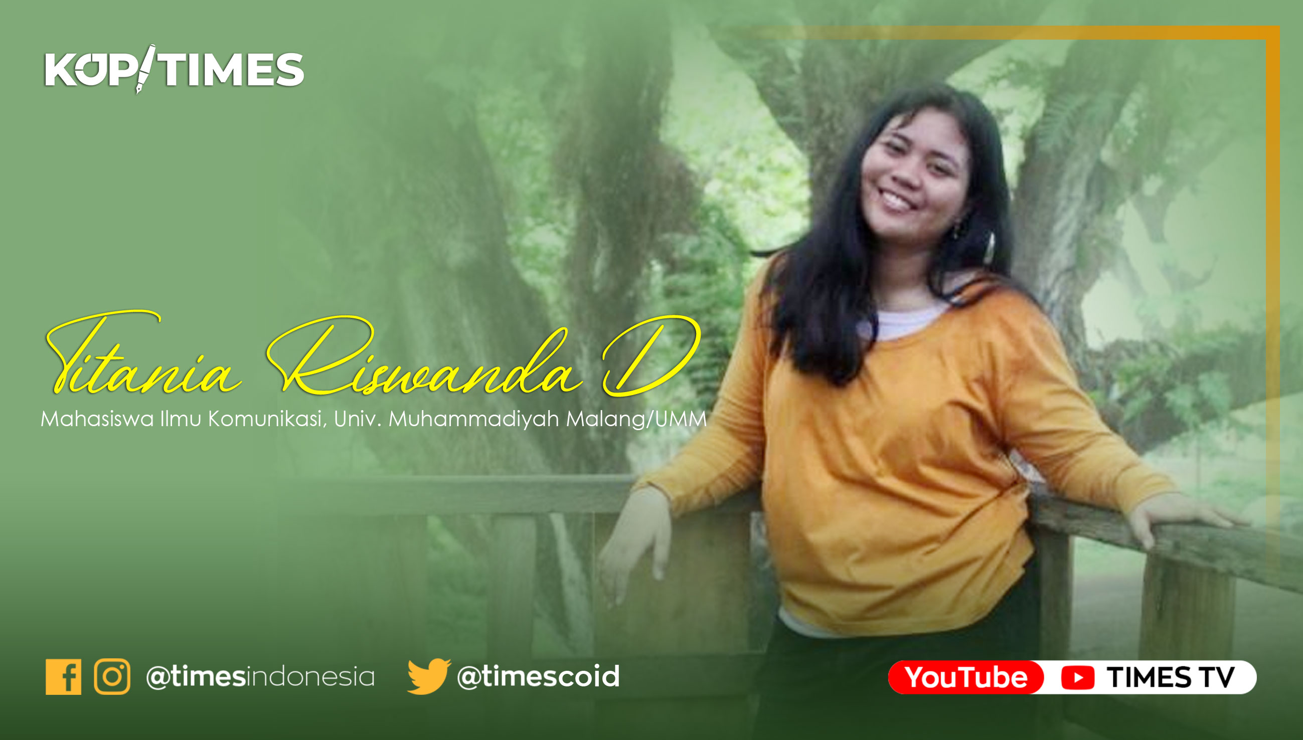 Titania Riswanda D, Mahasiswa Ilmu Komunikasi, Universitas Muhammadiyah Malang (UMM)
