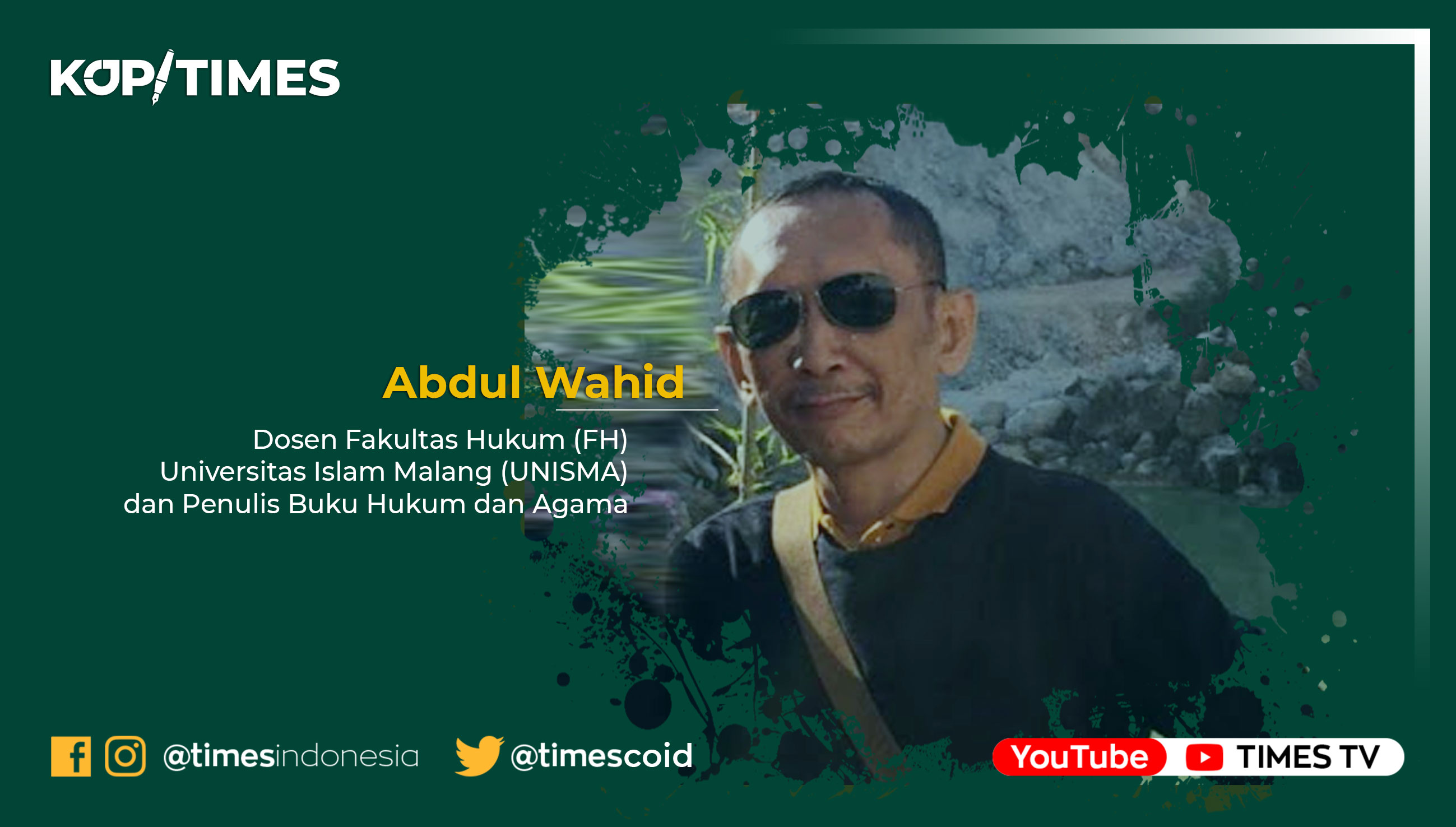 Abdul Wahid, Dosen Fakultas Hukum (FH) Universitas Islam Malang (UNISMA) dan Penulis Buku Hukum dan Agama