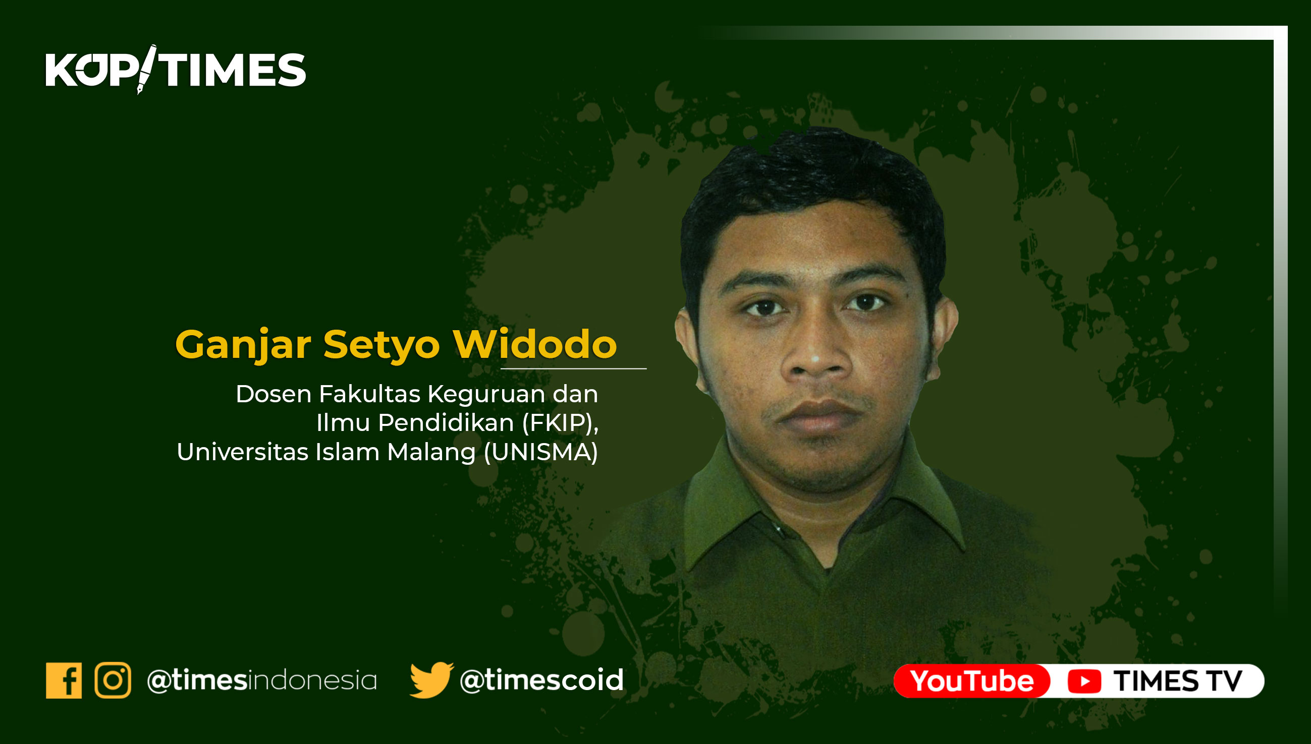 Ganjar Setyo Widodo, Dosen Fakultas Keguruan dan Ilmu Pendidikan (FKIP), Universitas Islam Malang (UNISMA)