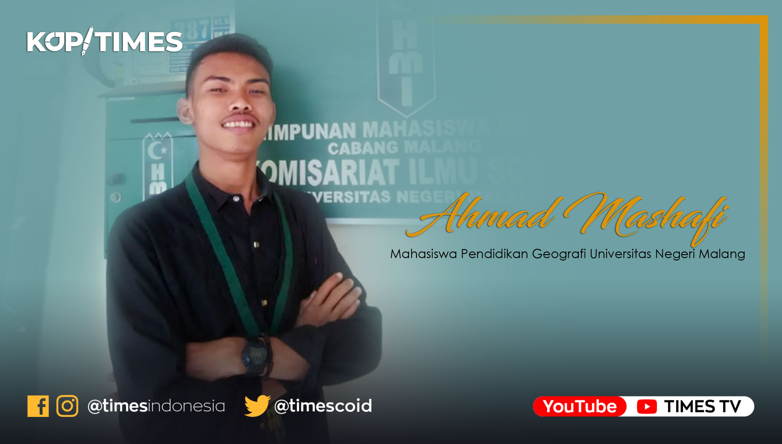 Ahmad Mashafi; Ketua Umum Himpunan Mahasiswa Islam Cabang Malang Komisariat Ilmu Sosial Universitas Negeri Malang.