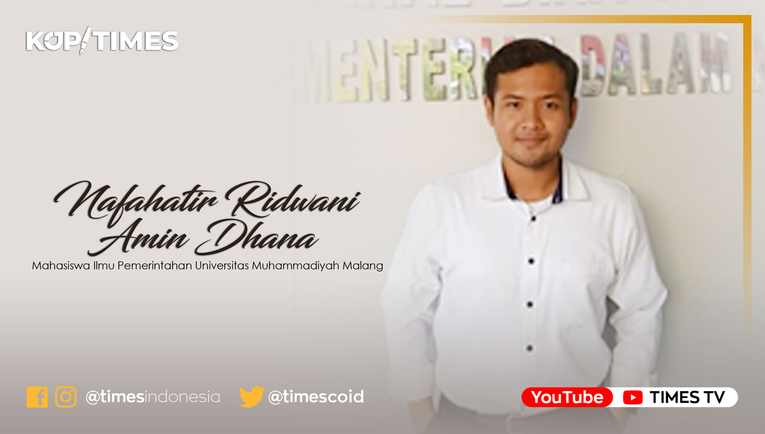 Nafahatir Ridwani Amin Dhana, Mahasiswa Ilmu Pemerintahan Universitas Muhammadiyah Malang.