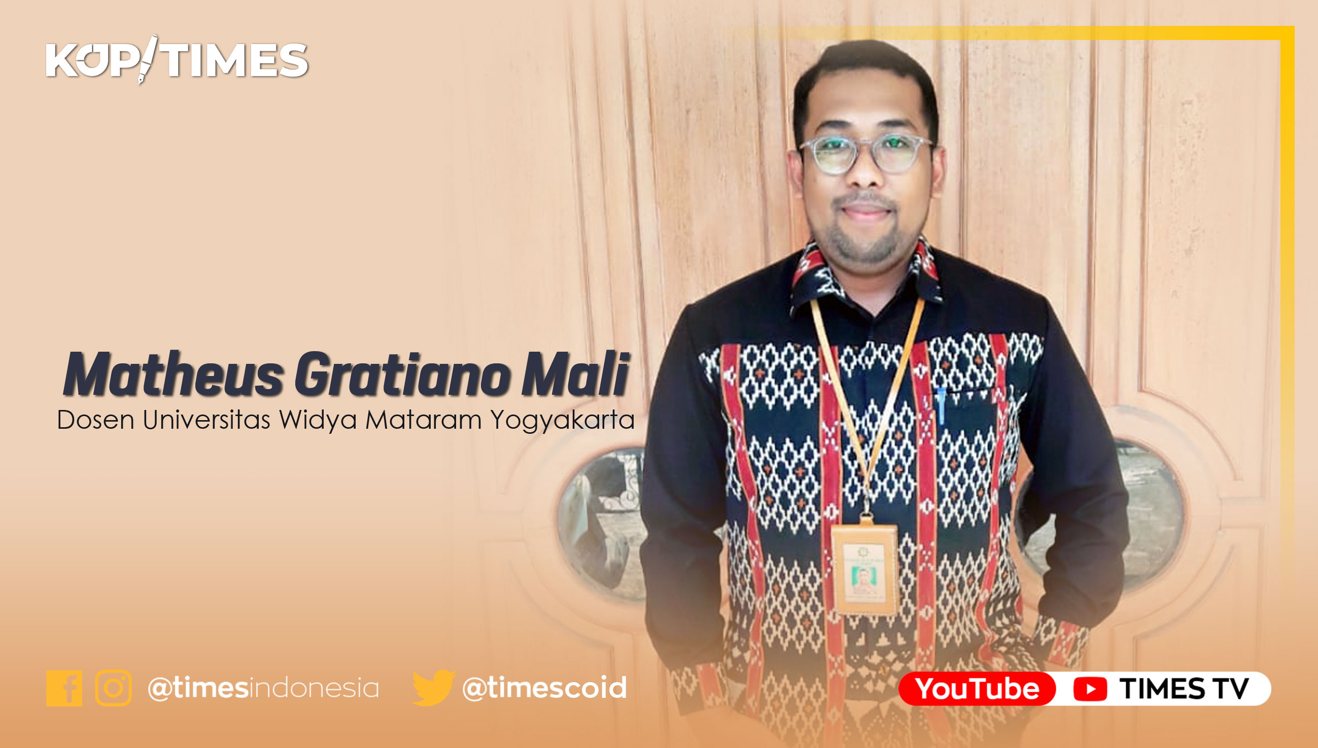 Matheus Gratiano Mali, M.P.A; Dosen Kebijakan Publik – FISIPOL Universitas Widya Mataram (UWM) Yogyakarta.