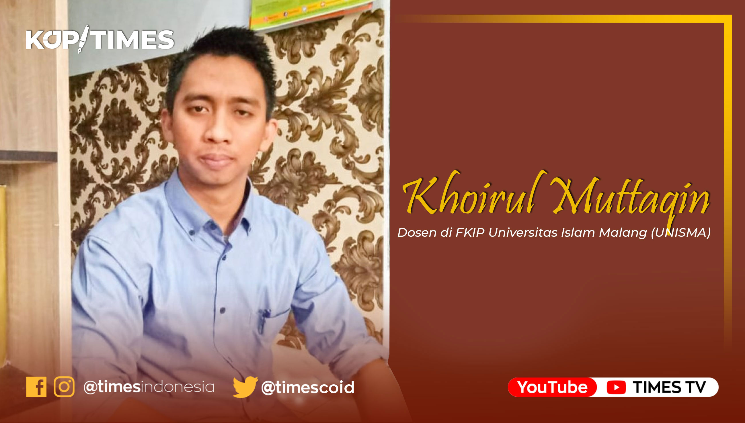 Khoirul Muttaqin, S.S., M.Hum. pernah mengajar di beberapa sekolah dan saat ini menjadi dosen di FKIP Universitas Islam Malang (UNISMA).