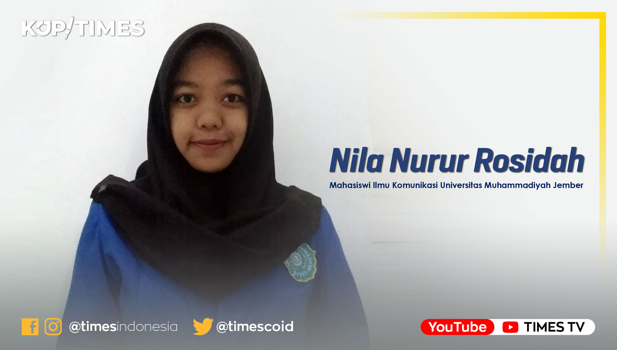 Nila Nurur Rosidah, Mahasiswi aktif prodi Ilmu Komunikasi Fakultas Ilmu Sosial dan Ilmu Politik Universitas Muhammadiyah Jember.