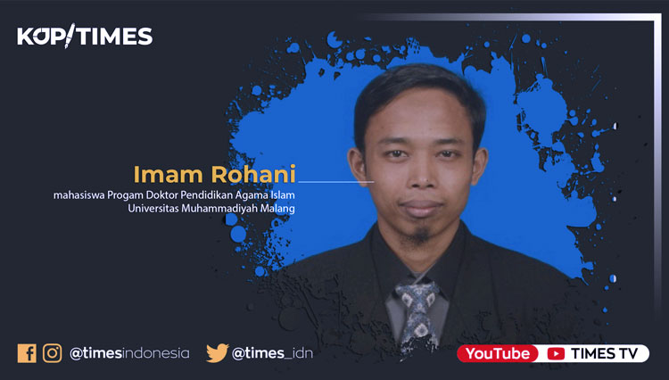 Imam Rohani, Mahasiswa Progam Doktor Pendidikan Agama Islam Universitas Muhammadiyah Malang