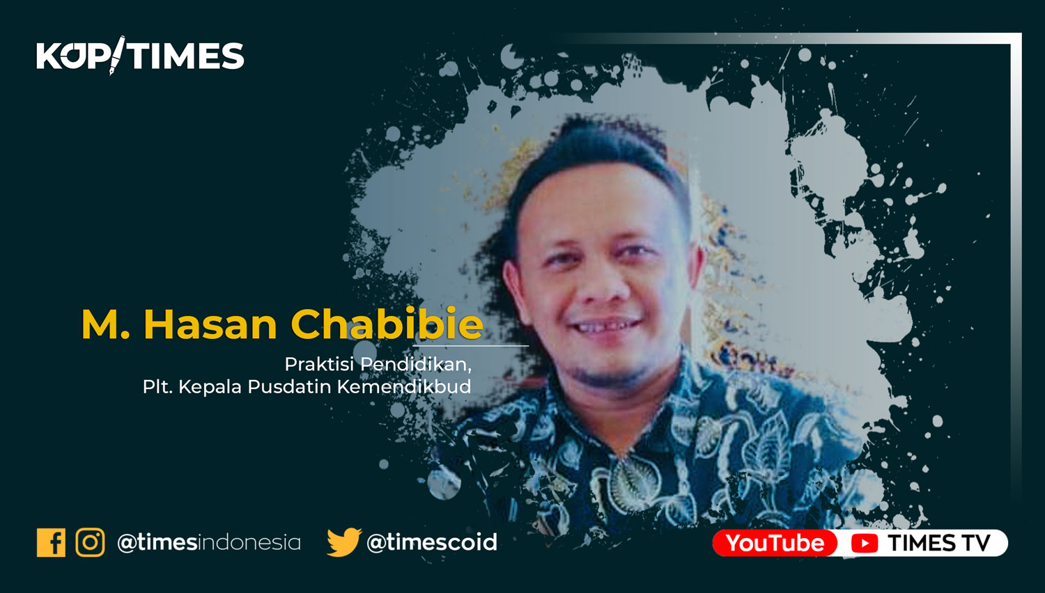 M. Hasan Chabibie, Praktisi Pendidikan, Plt. Kepala Pusdatin Kemendikbud.