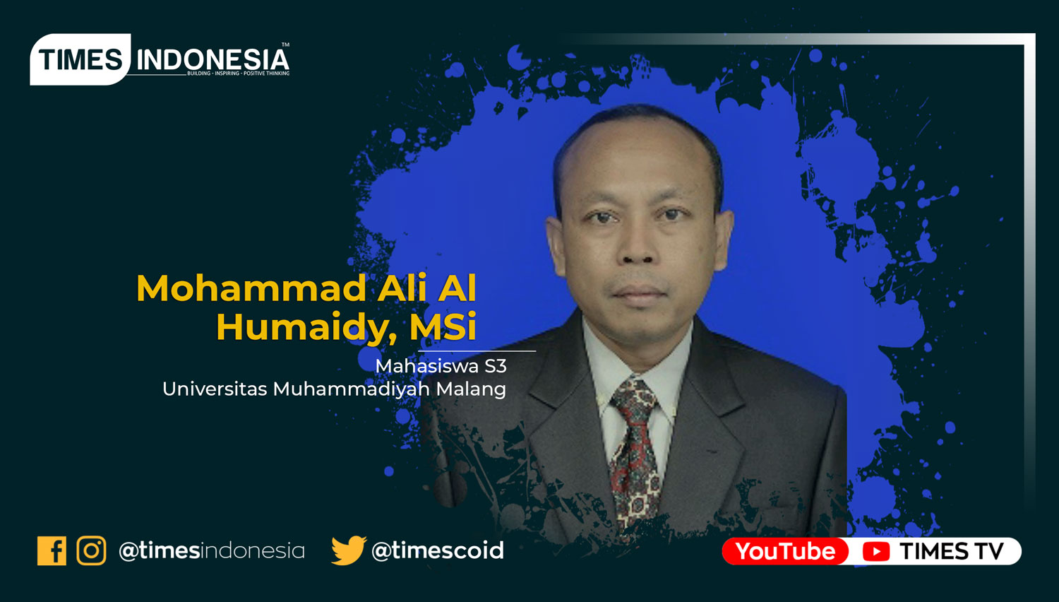 Mohammad Ali Al Humaidy, MSi Mahasiswa S3 Universitas Muhammadiyah Malang.
