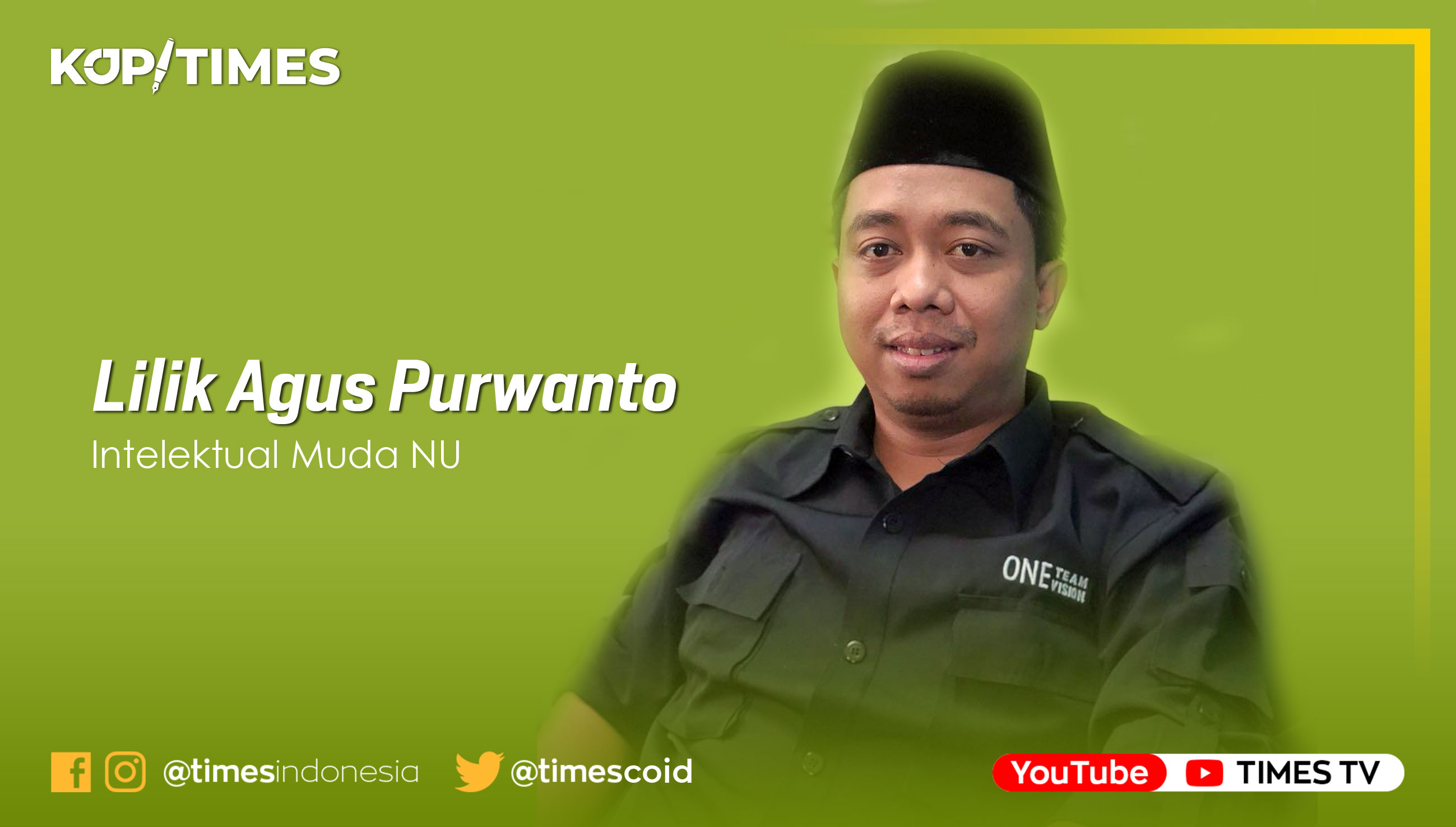 Lilik Agus Purwanto, Penulis adalah intelektual Muda NU.